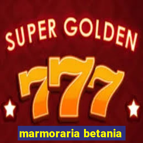 marmoraria betania